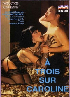 Трое для Каролины/A Trois sur Caroline Трое для Каролины/A Trois sur Caroline