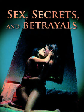 Секс,Секреты и Предательство/ Sex,Secrets, and Betrayals Секс,Секреты и Предательство/ Sex,Secrets, and Betrayals